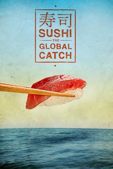 Sushi: The Global Catch poster