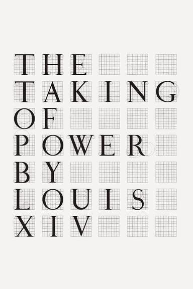 The Taking of Power by Louis XIV poster