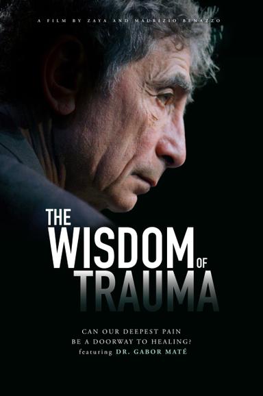 The Wisdom of Trauma poster