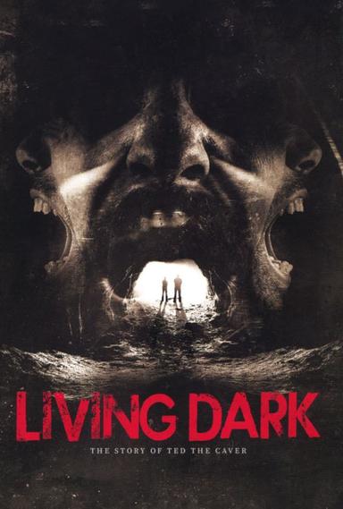 Living Dark: The Story of Ted the Caver poster