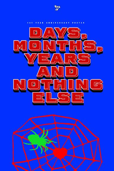 Days, Months, Years and Nothing Else poster