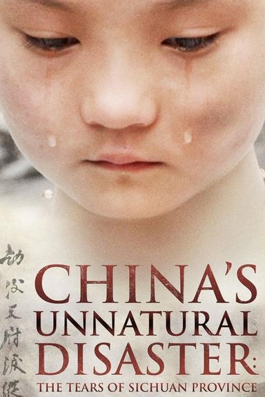 China's Unnatural Disaster: The Tears of Sichuan Province poster