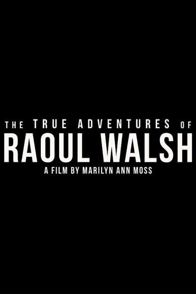 The True Adventures of Raoul Walsh poster