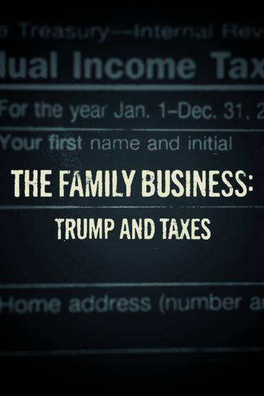 The Family Business: Trump and Taxes poster