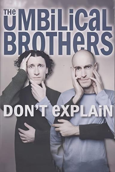 The Umbilical Brothers: Don't Explain poster