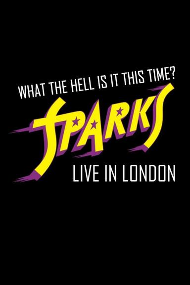 What the Hell Is It This Time? Sparks: Live in London poster