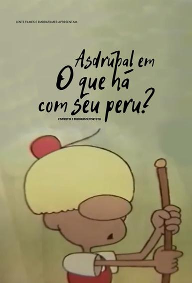 Asdrúbal, O que há com seu peru? poster