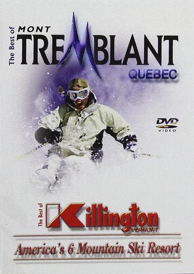 The Best Of Skiing Mont Tremblant Quebec & Killington Vermont poster