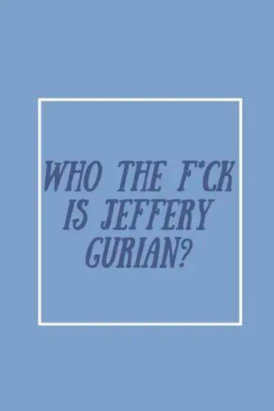 Who The F*ck Is Jeffrey Gurian? poster