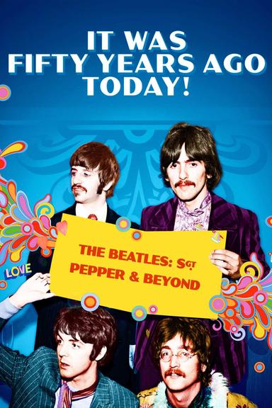 It Was Fifty Years Ago Today! The Beatles: Sgt. Pepper & Beyond poster