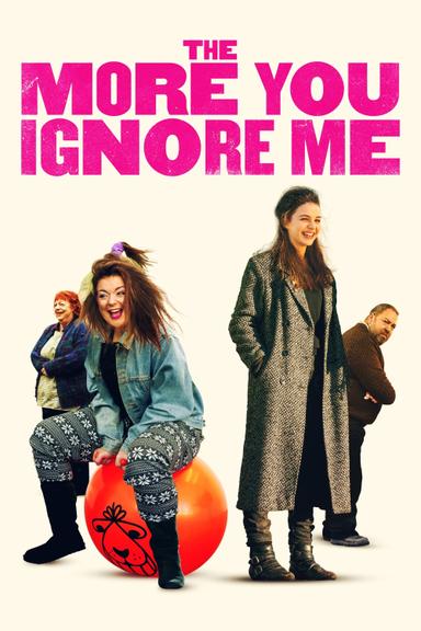 The More You Ignore Me poster