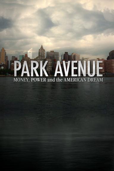 Park Avenue: Money, Power & The American Dream poster