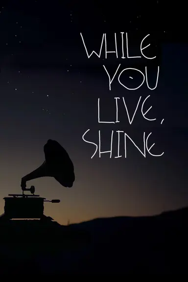 While You Live, Shine poster