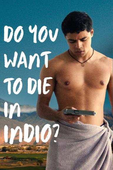 Do You Want to Die in Indio? poster