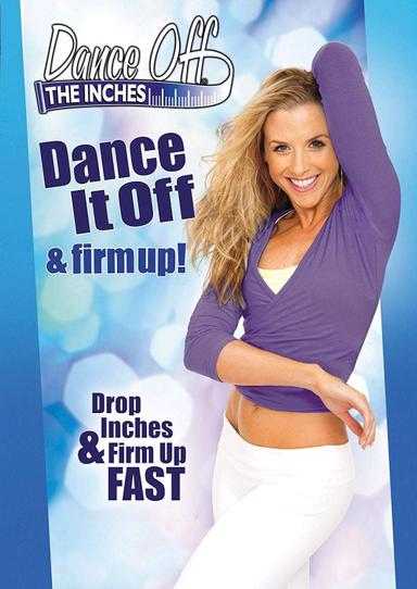 Dance Off The Inches: Dance It Off & Firm Up poster