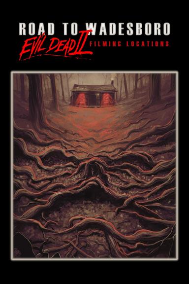 Road to Wadesboro- Evil Dead 2 Locations poster