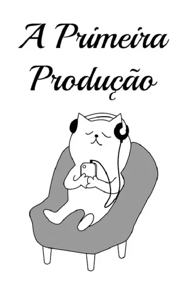 A Primeira Produção poster