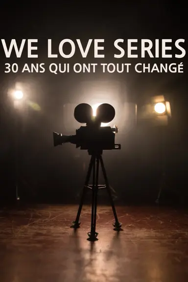 We love series : 30 ans qui ont tout changé poster