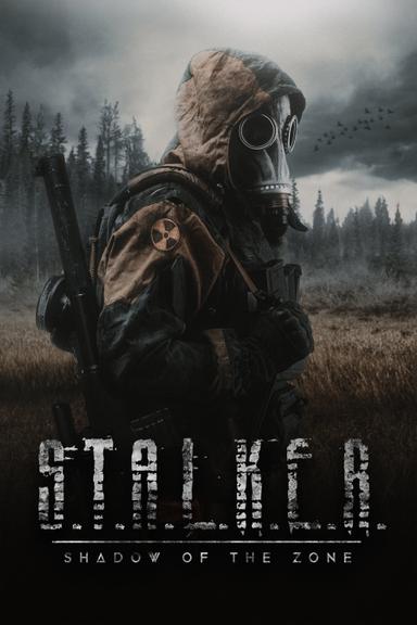 S.T.A.L.K.E.R. Shadow of the Zone poster