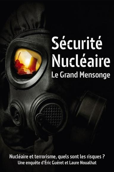 Sécurité nucléaire : le grand mensonge poster