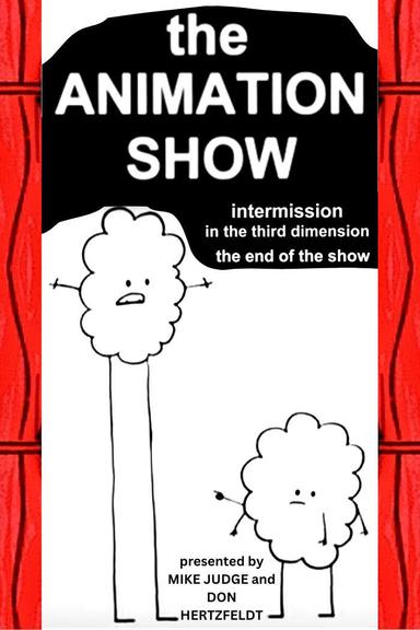 The Animation Show / Intermission in the Third Dimension / The End of the Show poster