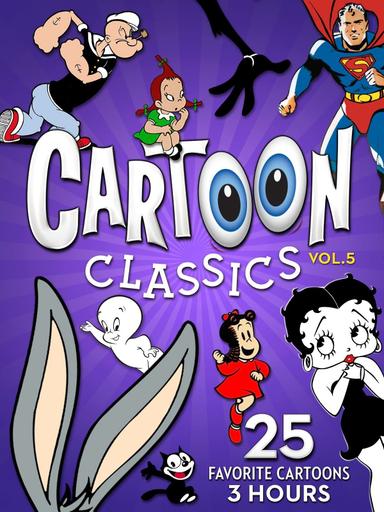 Cartoon Classics - Vol. 5: 25 Favorite Cartoons - 3 Hours poster