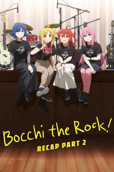 BOCCHI THE ROCK! Recap Part 2 poster