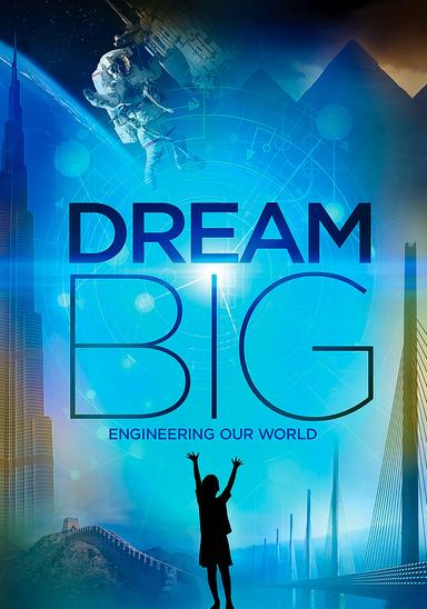 Dream Big: Engineering Our World poster