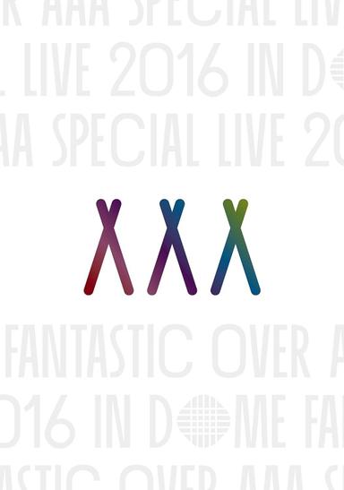 AAA Special Live 2016 in Dome -Fantastic Over- poster