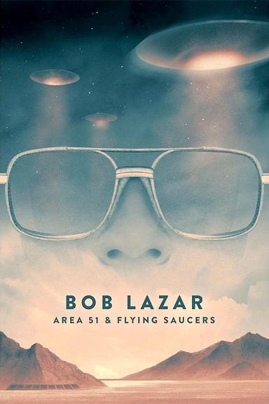 Bob Lazar: Area 51 and Flying Saucers poster