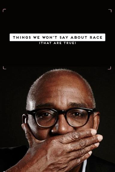 Things We Won't Say About Race That Are True poster