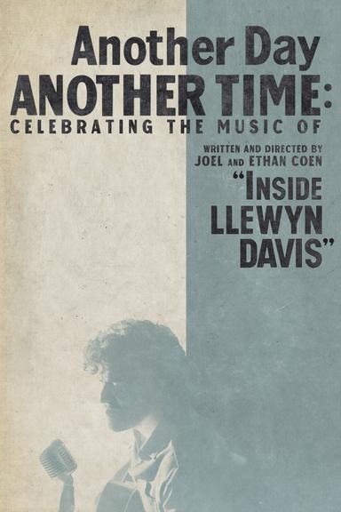 Another Day, Another Time: Celebrating the Music of 'Inside Llewyn Davis' poster