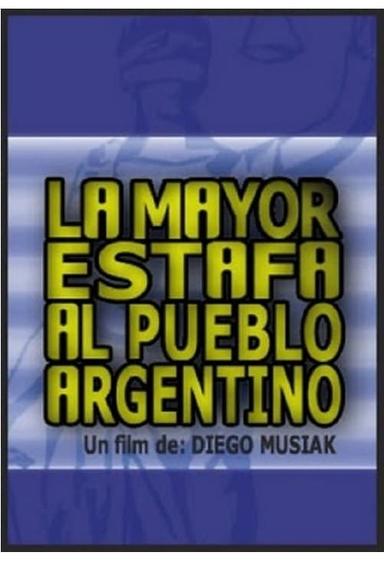 La mayor estafa al pueblo argentino poster