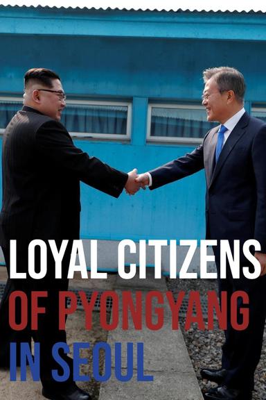 Loyal Citizens of Pyongyang in Seoul poster