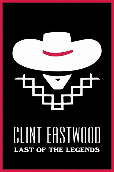 Clint Eastwood: Last of the Legends poster
