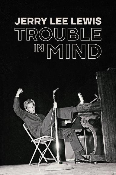 Jerry Lee Lewis: Trouble in Mind poster