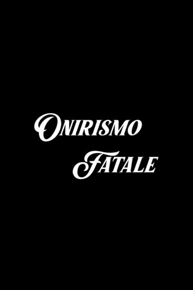 Onirismo Fatale poster