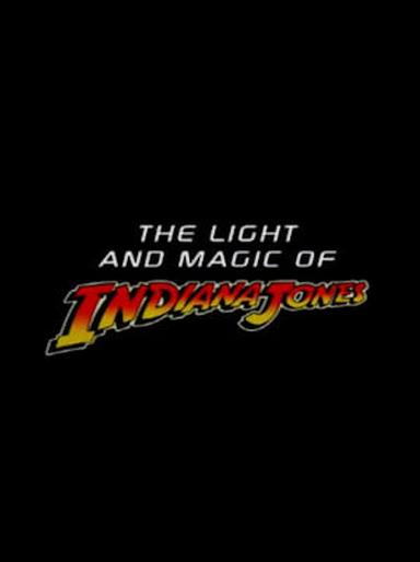 The Light And Magic Of Indiana Jones poster