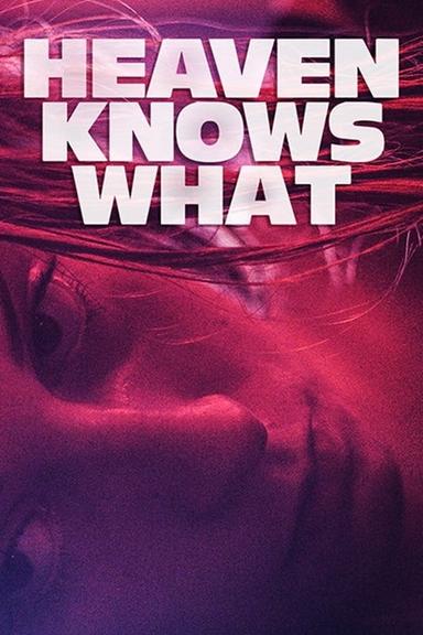 Heaven Knows What poster