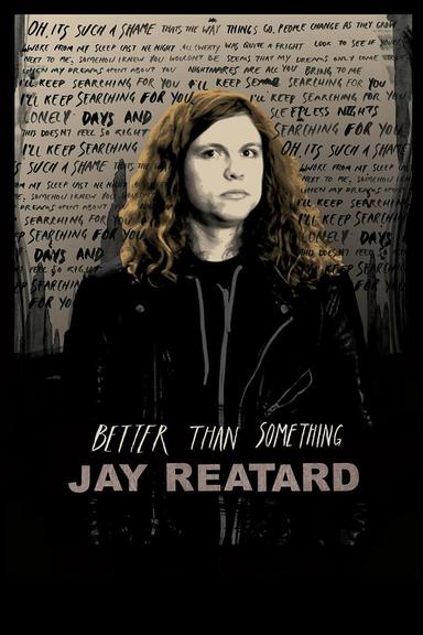 Better Than Something: Jay Reatard poster