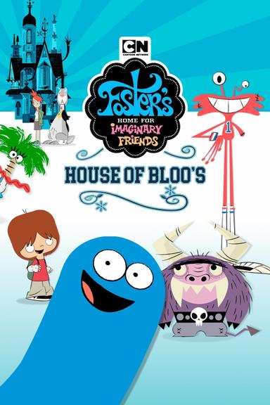 Foster's Home For Imaginary Friends: House of Bloo's poster