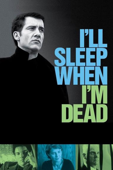 I'll Sleep When I'm Dead poster