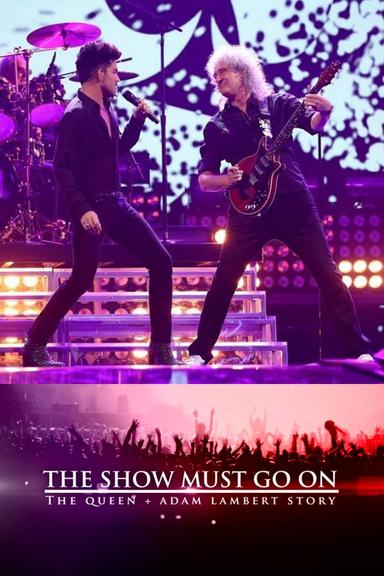 The Show Must Go On: The Queen + Adam Lambert Story poster