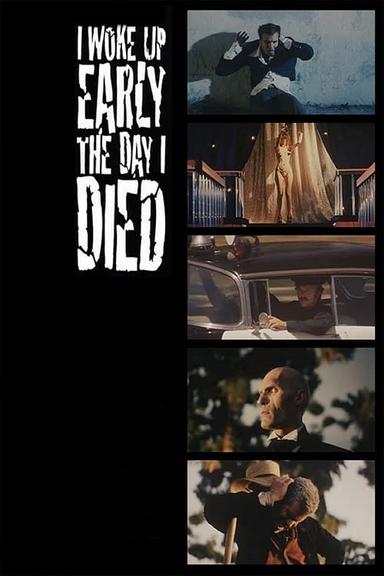 I Woke Up Early the Day I Died poster