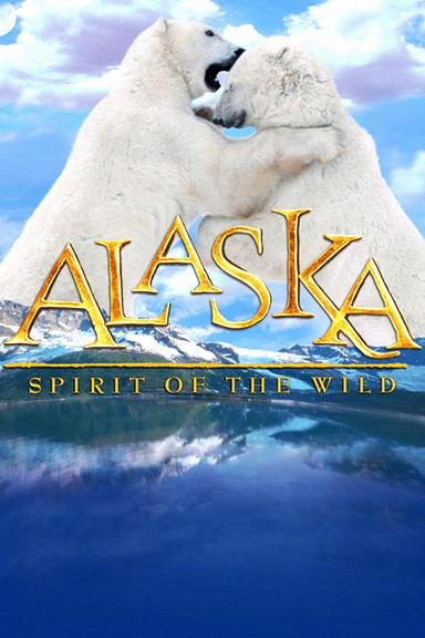 Alaska: Spirit of the Wild poster