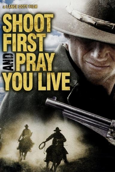 Shoot First And Pray You Live poster