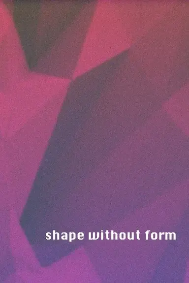 Shape without Form poster