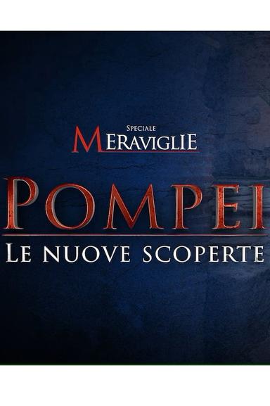 Speciale Meraviglie: Pompei, le nuove scoperte poster