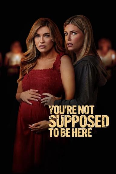 You're Not Supposed to Be Here poster