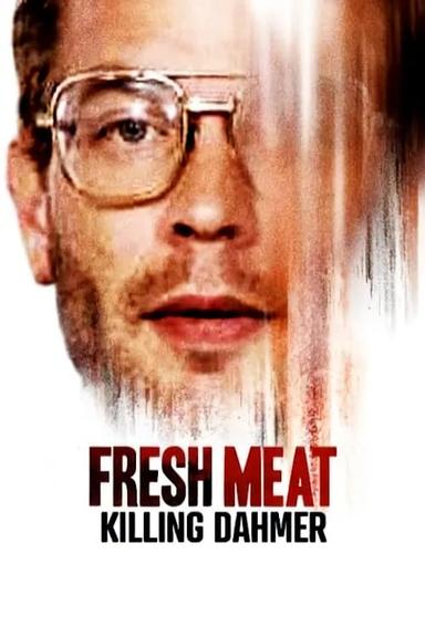 Fresh Meat: Killing Dahmer poster